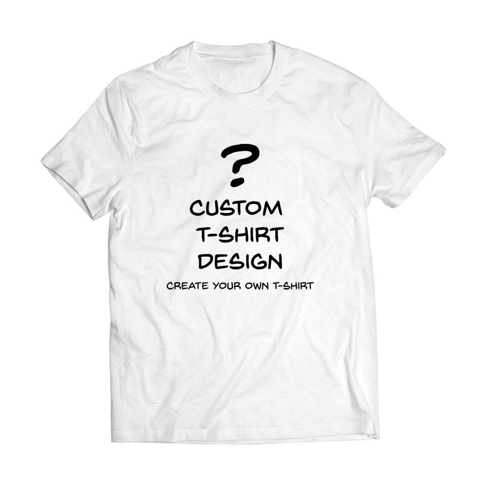 Custom T-Shirt Design Create Your Own T-Shirt Bespoke | Etsy