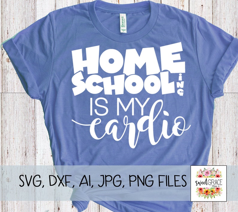 Homeschooling Is My Cardio Svg Shirt Design Homeschool Mom Etsy