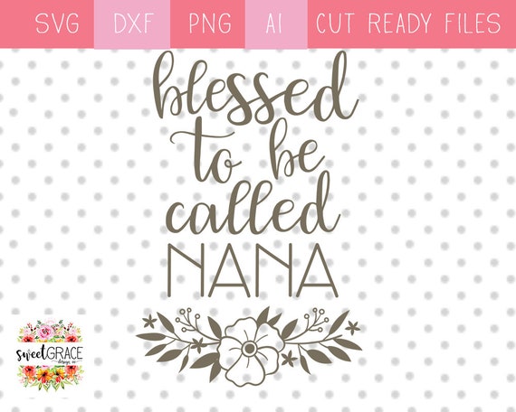 Download I Love Being Called Nana Svg : My Favorite People Call Me ...