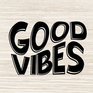 Good Vibes SVG, Good Vibes Png, Motiverende Quote Cut File, Silhouette File, Cricut File svg dxf png jpeg | N395