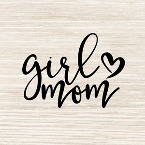 Girl Mom SVG, Mom Svg, Mama Svg, Girl Mom Svg, Mom Of Girls Svg, Daughter Svg, Mommy Svg eps dxf png jpeg cut files | N55