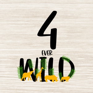 Four ever Wild SVG Four Birthday SVG Cricut Wild Four SVG Fourth Birthday Svg Png Dxf Jpeg Birthday Boy Svg Birthday Girl N385