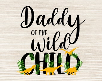 Daddy of the wild child Svg Png Family birthday svg birthday dinosaurs Svg, Png, Cutting files for Silhouette Cameo Cricut  | N298