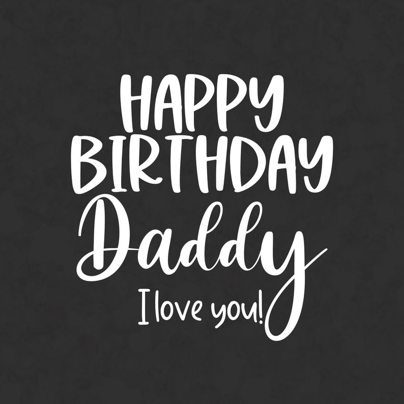 Happy Birthday Daddy Svg Birthday Daddy SVG Birthday Papa Etsy