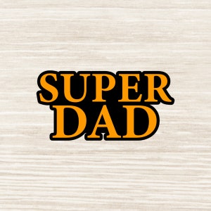 Super Dad SVG / Super Dad Png / Arquivos cortados / Cricut / Clipart / Estampa de camisa / Imprimível / Vetor / Dia dos Pais Svg, dxf png jpeg | N350