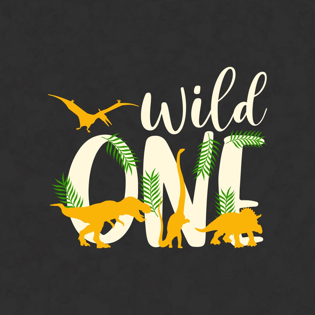 Wild One SVG Birthday 1st Birthday SVG Dinosaurs Wild One SVG First ...