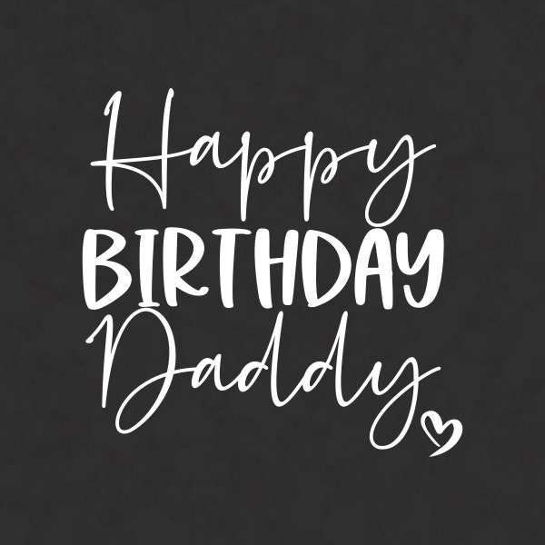 Happy Birthday Daddy Svg, Birthday Dad SVG, Birthday Papa SVG, Png, Dxf | N403w