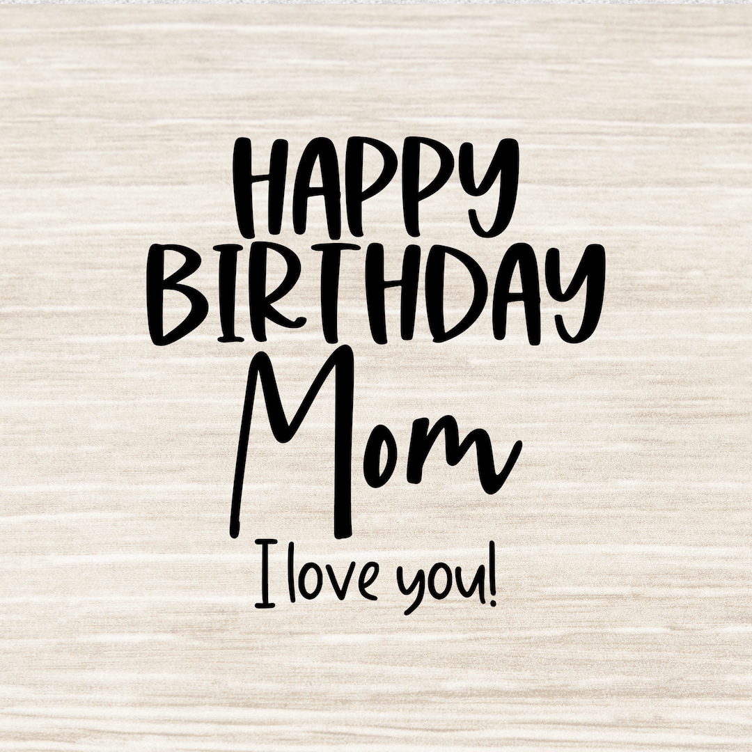 Happy Birthday Mommy Svg Birthday Mom SVG Birthday Mama SVG Png Eps Dxf