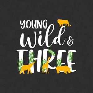 Young Wild et Three Birthday SVG Troisième anniversaire svg 3ème anniversaire SVG fichiers coupés | N137w