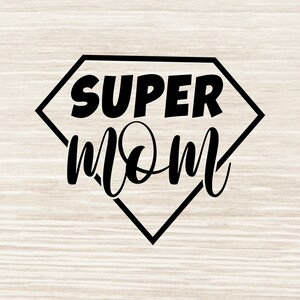 Super Mom SVG / Super Mom Png / Cut Files / Cricut / Clipart / Shirt Print / Printable / Vektor / Muttertag Svg, dxf png jpeg | N355