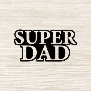 Super Dad SVG / Super Dad Png / Arquivos cortados / Cricut / Clipart / Estampa de camisa / Imprimível / Vetor / Dia dos Pais Svg, dxf png jpeg | N350w