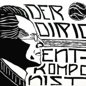 May include: Black and white woodcut print of a man wearing glasses with the text "DER DIRIGENT KOMPONIST" below him.