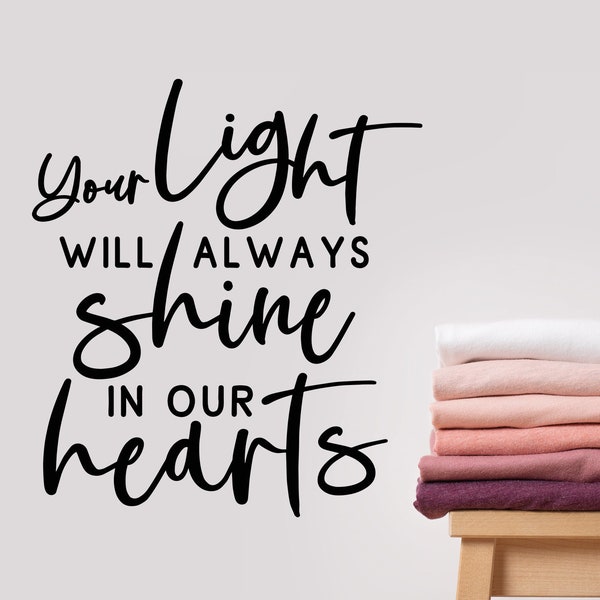 Your light will always shine in our hearts svg, memorial svg, in loving memory svg Cut Files Cricut Silhouette