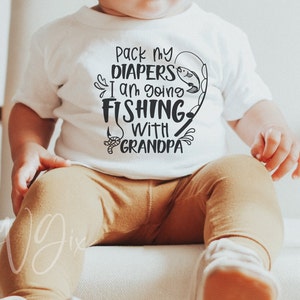 Pack my diapers I am going fishing with grandpa Svg, Fishing Baby svg, Fishing Grandpa Cut File
