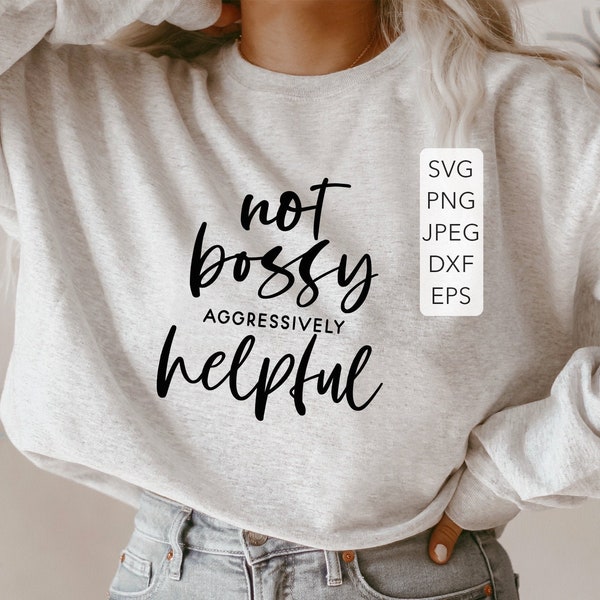 Not Bossy svg, Not Bossy Aggressively Helpful SVG, Woman boss svg, Cutting files for Silhouette and Cricut