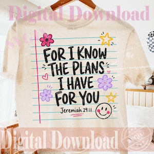 May include: A cream-coloured t-shirt featuring a graphic design that mimics a sheet of lined notebook paper. The text reads, "FOR I KNOW THE PLANS I HAVE FOR YOU Jeremiah 29:11," accompanied by illustrations of a pink flower, two purple flowers, two yellow stars, and a smiling face.