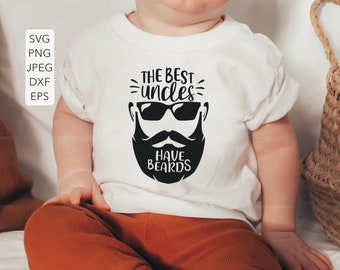 The best uncles have beards svg, funny uncle svg files, uncle svg files, uncle shirt svg, uncle onesie svg, baby uncle svg