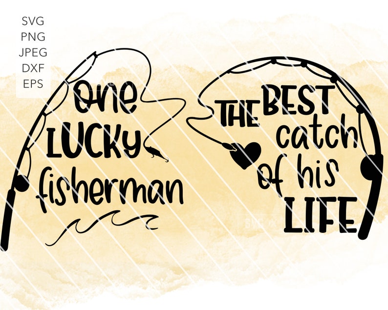 Download One Lucky Fisherman Best Catch Of His Life Svg Fishing | Etsy