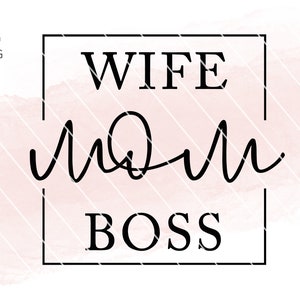 Wife Mom Boss Svg, Mothers Day Svg, Mom Wife Boss Svg, Cut Files for ...