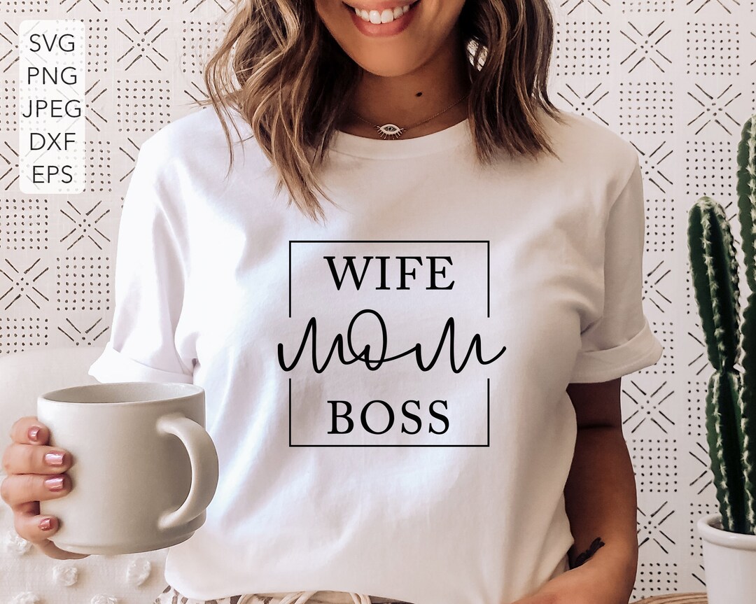 Wife Mom Boss Svg, Mothers Day Svg, Mom Wife Boss Svg, Cut Files for ...