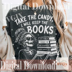 May include: A dark gray crewneck sweatshirt featuring a white graphic of a skeleton wearing sunglasses and a hair bun. The text reads: TAKE THE CANDY, I WILL KEEP THE BOOKS. Below, a stack of books is labeled: STAY WEIRD, ROMANCE, DARK ACADEMIA, FANTASY WORLDS, and COFFEE & PLOT TWISTS.