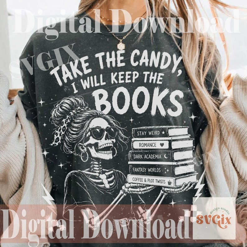 May include: A dark gray crewneck sweatshirt featuring a white graphic of a skeleton wearing sunglasses and a hair bun. The text reads: TAKE THE CANDY, I WILL KEEP THE BOOKS. Below, a stack of books is labeled: STAY WEIRD, ROMANCE, DARK ACADEMIA, FANTASY WORLDS, and COFFEE & PLOT TWISTS.
