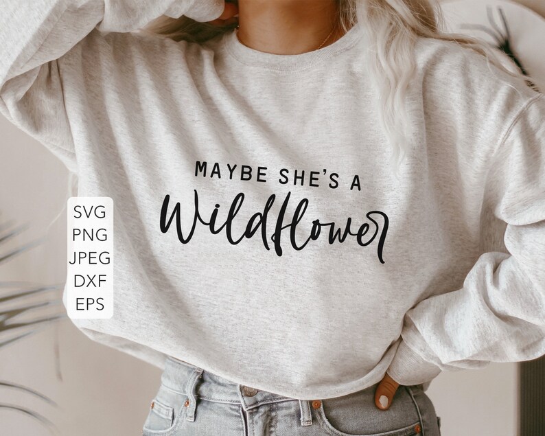 Free Free 335 Maybe She&#039;s A Wildflower Svg SVG PNG EPS DXF File