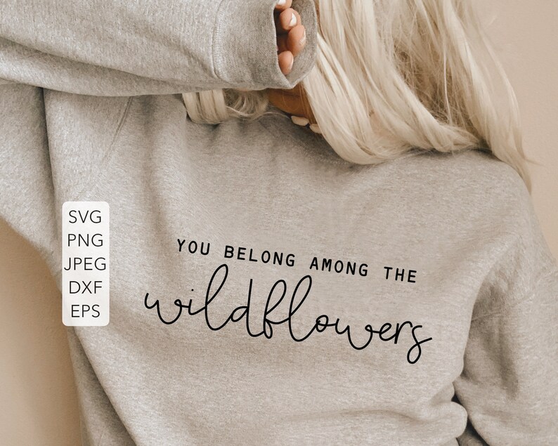 Download You Belong Among The Wildflowers Svg Png Quote Shirt Svg Woman Tee Svg Floral Cut Files Cricut And Silhouette Trendy Womens Shirt Svg Clip Art Art Collectibles Ladanitrade Com