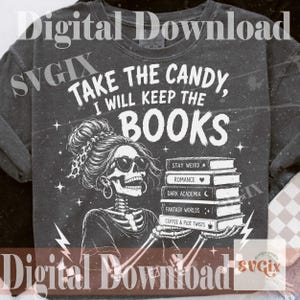May include: A charcoal gray t-shirt featuring a white graphic of a skeleton with a messy bun and sunglasses holding a stack of books. The text reads: TAKE THE CANDY, I WILL KEEP THE BOOKS, with book spines labeled STAY WEIRD, ROMANCE, DARK ACADEMIA, FANTASY WORLDS, and COFFEE & PLOT TWISTS.