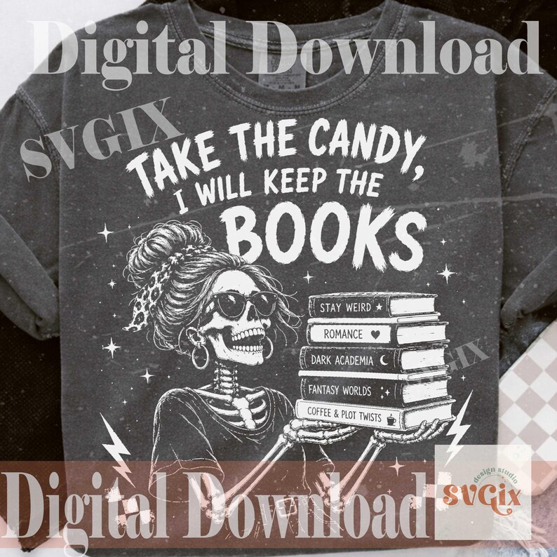 May include: A charcoal gray t-shirt featuring a white graphic of a skeleton with a messy bun and sunglasses holding a stack of books. The text reads: TAKE THE CANDY, I WILL KEEP THE BOOKS, with book spines labeled STAY WEIRD, ROMANCE, DARK ACADEMIA, FANTASY WORLDS, and COFFEE & PLOT TWISTS.