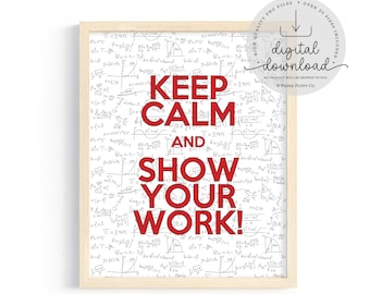 Keep Calm and Show Your Work Math Print, Fun Math Poster, Fun Math Classroom Decor for High School and Middle School Teachers