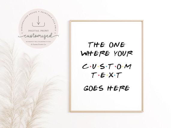Custom Quote Print | Digital Download | Friends TV Show | Friends Theme Party | Friends Theme | Custom Quote Print | Printable | Sign