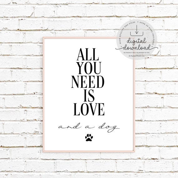 All You Need Is Love And A Dog Print | Digital Download | Dog Lover Gift | Dog Mom | Dog Dad | Printable Quote Wall Art | Dog Print