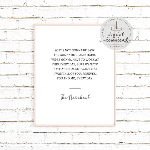 The Notebook "It's Not Gonna Be Easy" Quote | Romance | The Notebook Movie Quotes | Typography Print | Printable Wall Art | Digital Download