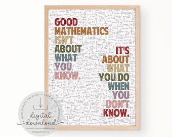 Good Mathematics Isn't About What You Know. It's About What You Do When You Don't Know | Math Classroom Decor | Math Teacher | Math Print |