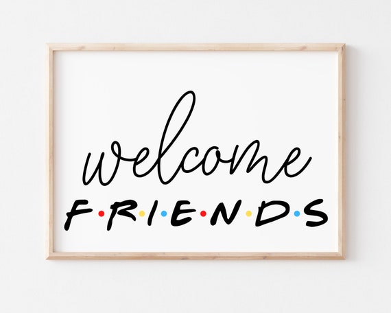 Welcome Friends Print | Friends TV Show Print | Digital Download | Friends TV Show Art | Home Decor | Printable Home Decor | Dorm Decor