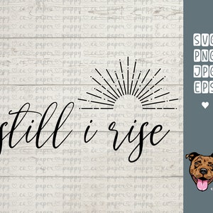 Still I Rise | svg | png | eps | jpg | Svg Files for Cricut | Quote Clipart | Inspirational Quotes | Cricut Cut File | Digital Download