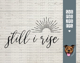 Still I Rise | svg | png | eps | jpg | Svg Files for Cricut | Quote Clipart | Inspirational Quotes | Cricut Cut File | Digital Download