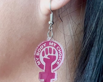 My Body My Choice Earrings: Laser Cut Acrylic, Women's Rights