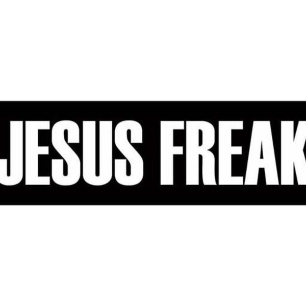 Jesus Freak Sticker - BOGO - 2 For The Price of 1!