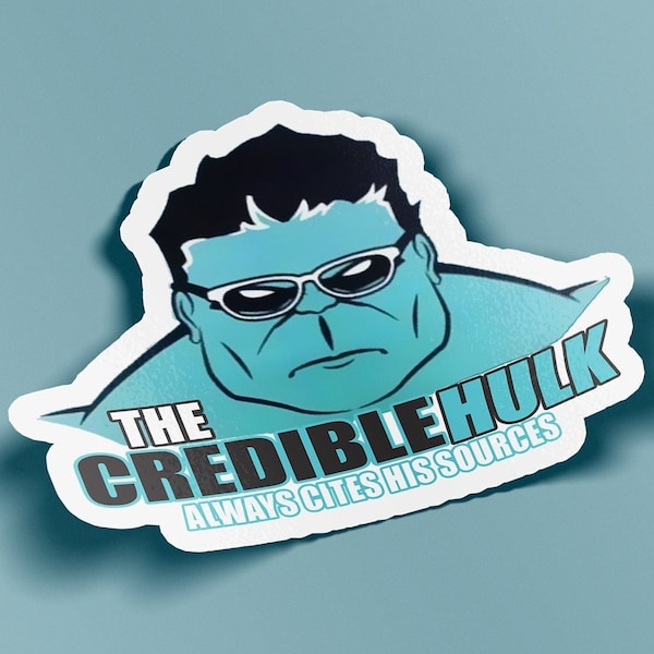 The Credible Hulk Always Cites His Sources Sticker - BOGO - Buy One Get One Free of the SAME sticker