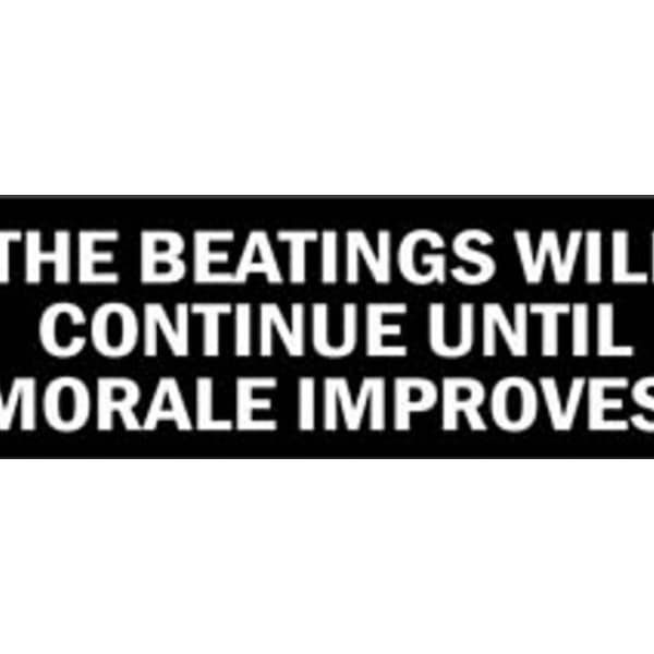 The Beatings Will Continue Until Morale Improves Sticker - BOGO - 2 For The Price of 1!