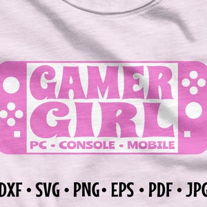 Gamer Girl Video Games PC Console Mobile Switch Shirt SVG Vector, Clipart, Cut Files, Cricut Cutting File includes .dxf .svg .png .eps .pdf