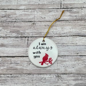 I Am Always With You Cardinal Ornament - Remembrance Ornament - Christmas Ornament