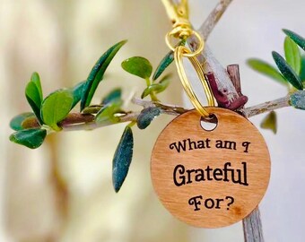 Gratitude Keychain – “What Am I Grateful For?” Wooden Engraved Keyring – Mindfulness Gift – Anxiety Relief - Daily Reminder – Self Care Gift