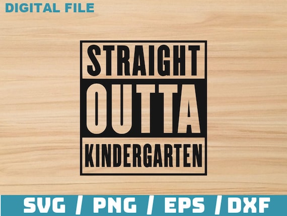 Straight outta kindergarten svg, kindergarten svg, kids svg, kindergarten clipart, cut files for cricut silhouette, png, dxf, eps, svg