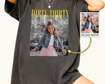 Personalized Dirty Thirty Vintage Photo And Year Shirt, Custom Picture Birthday Shirt, Turning 30 Bday Celebration Party Outfit, Unisex Tee