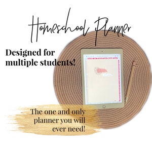 May include: A digital homeschool planner on a tablet with a wooden stylus. The planner is designed for multiple students and has a light brown background with pink accents. The text "Homeschool Planner" is written in black cursive at the top of the image. The text "Designed for multiple students!" is written in black below the planner. The text "The one and only planner you will ever need!" is written in black on a gold background at the bottom of the image.
