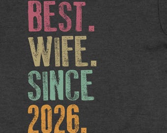 Camiseta "Mejor Esposa", regalo divertido para esposa, camiseta de luna de miel, camiseta personalizada "Vida de Esposa", "Futura Señora", "Mejor Esposa desde 2026" (cualquier año)