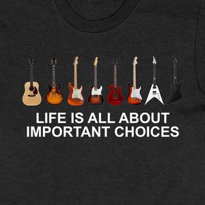 Life Is Full Of Important Choices Tshirt Guitars Rock N Roll Life Is Full Of Important Choices Tshirt Guitars Rock N Roll